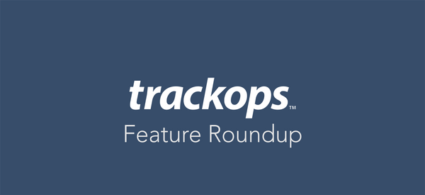 Trackops Feature Roundup May 2016